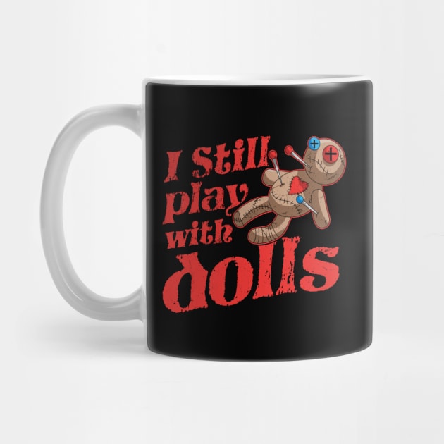 I Still Play With Dolls - Voodoo Doll Halloween Costume by OrangeMonkeyArt